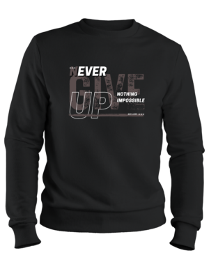 Never Give Up Sweatshirt