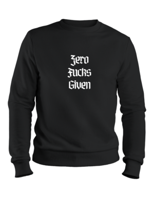 Zero F*cks Given Sweatshirt